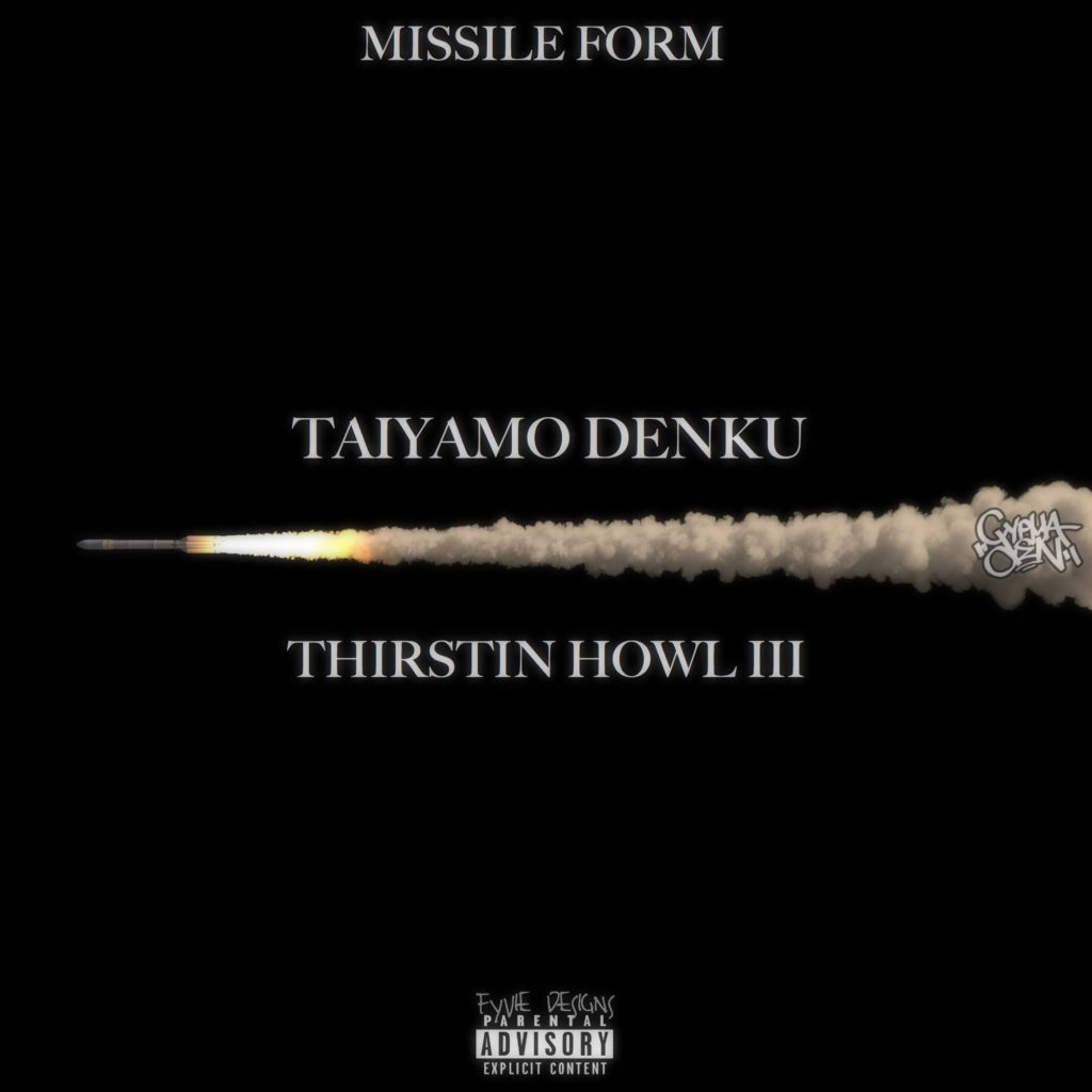 Taiyamo Denku Ft Thirstin Howl III – Missile Form