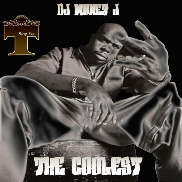 DJ Money J JAZZY DJ’s and KING TEE Present – THE COOLEST