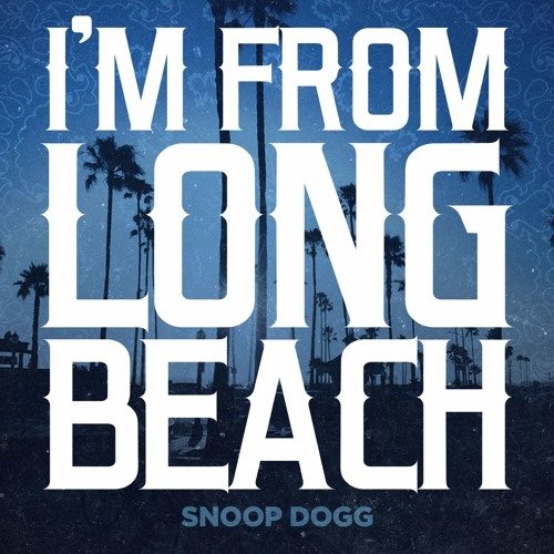 Snoop Dogg – I’m From Long Beach