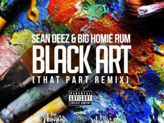 Sean Deez and Big Homie RUM - Black Art